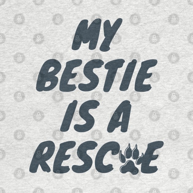 My Bestie is a Rescue by NatWell